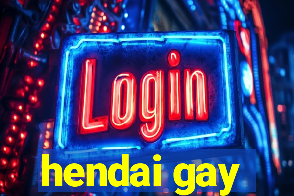 hendai gay